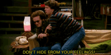 Dont Hide From Your Feelings That70s Show GIF - Dont Hide From Your Feelings That70s Show Steven Hyde GIFs