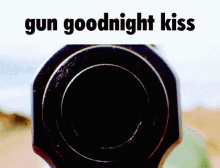Gun Good Night GIF - Gun Good Night Good Night Kiss GIFs