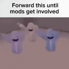 three ghosts are dancing in front of a sign that says `` forward this until mods get involved ''