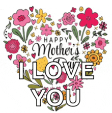 a happy mother 's day card with a heart made of flowers and the words " i love you "