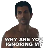 a man without a shirt is asking why are you ignoring my