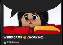 a picture of a cartoon character with a speech bubble that says weird game ( working )