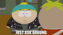 South Park Eric Cartman GIF - South Park Eric Cartman Just Ask Around GIFs