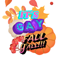 a graphic that says it 's gay fall y'all