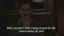 Gtagif Gta One Liners GIF - Gtagif Gta One Liners Well You Dont Think I Hang Around For The Conversation Do You GIFs