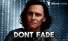 a close up of a man 's face with the words " dont fade " on it