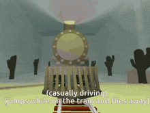 a cartoon of a train with the words casually driving jumps while on the train and flies away below it