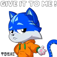 a blue cat wearing an orange hoodie says give it to me !