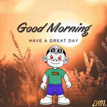 a picture of a cartoon character with the words good morning have a great day