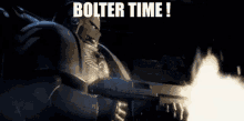 Bolter Time Bolter GIF - Bolter Time Bolter Space Marine GIFs