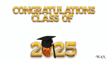 congratulations class of 2025 with a graduation cap in the background