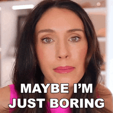 Maybe I'M Just Boring Shea Whitney GIF - Maybe I'M Just Boring Shea Whitney Maybe I'M Not A Fun Person To Be With GIFs