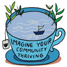 imagine your community thriving thriving tea cup of tea vote