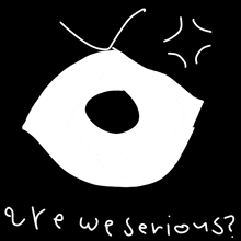 a drawing of a donut with the words " are we serious " underneath it