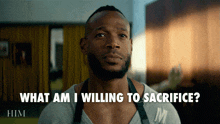 a man says what am i willing to sacrifice