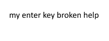 My Enter Key Broken Help GIF - My Enter Key Broken Help GIFs