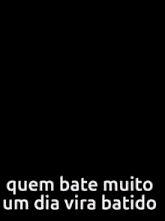 a blurry picture of a man with the words quem bate muito um dia vira batido below it