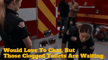 station19 andy herrera would love to chat but those clogged toilets are waiting clogged toilets
