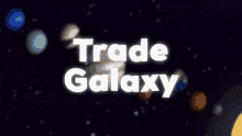 Trade Galaxy GIF - Trade Galaxy GIFs
