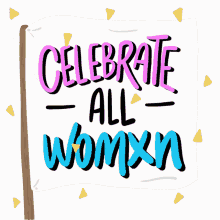 celebrate all womxn celebrate all women happy womens history month march women