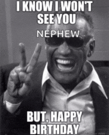 a black and white photo of a man giving a peace sign with the caption i know i won 't see you nephew