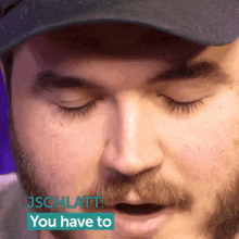 a close up of a man 's face with the words jschlatt you have to visible