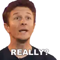 a man with a surprised look on his face and the words really written on his face