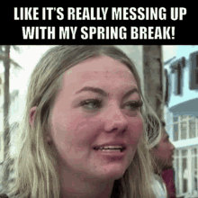 Its Really Messing Up Spring Break GIF - Its Really Messing Up Spring Break Coronavirus GIFs