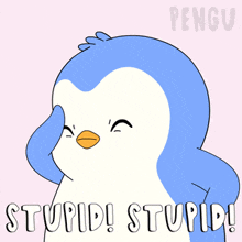 a cartoon penguin with the words stupid written below it