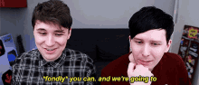 Dan And Phil You Can GIF - Dan And Phil You Can And Were Going To GIFs