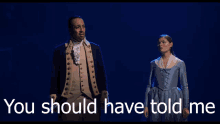You Should Have Told Me Hamilton GIF