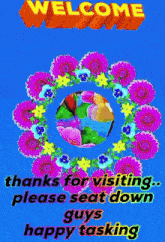 a blue background with flowers and the words welcome thanks for visiting please seat down guys happy tasking