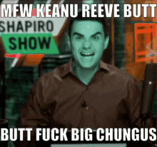 ben shapiro keanu keanu reeves butt fuck big
