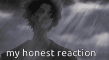 a picture of a man in the rain with the words my honest reaction written below him