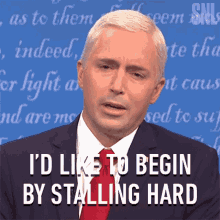 Id Like To Begin By Stalling Hard Mike Pence GIF - Id Like To Begin By Stalling Hard Mike Pence Beck Bennett GIFs