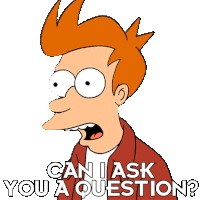 Can I Ask You A Question Philip J Fry Sticker - Can I Ask You A Question Philip J Fry Futurama Stickers
