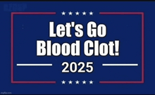a poster that says let 's go blood clot in 2025