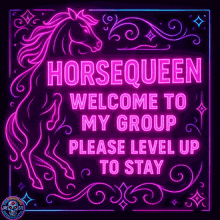 a neon sign with a horse and the words horsequeen welcome to my group please level up to stay