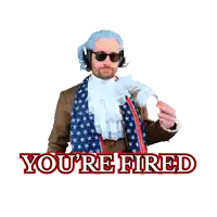 a sticker of a man in a costume with the words " you 're fired "