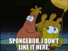 a cartoon of spongebob and patrick holding a balloon that says spongebob i don t like it here