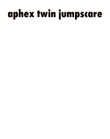 Aphex Twin Jumpscare Jumpscare GIF