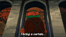 a cartoon turtle says i bring a certain