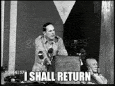 a black and white photo of a man giving a speech with the words i shall return below him