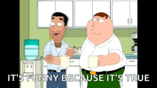 two cartoon characters standing in a kitchen with the words it 's funny because it 's true above them