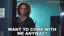 Want To Come With Me Anyway Rita Connors GIF