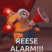 a minion is holding a megaphone and says reese alarm !!!