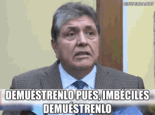 Alan Garcia Demuestrenlo Pues Imbeciles GIF - Alan Garcia Demuestrenlo Pues Imbeciles Politica Peruana GIFs
