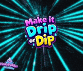 pinky puddles creations logo that says make it drip or dip on it