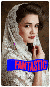 a woman wearing a white lace scarf has fantastic written on the bottom