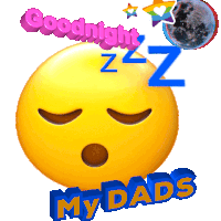 a sleeping smiley face with the words " goodnight my dads " next to it